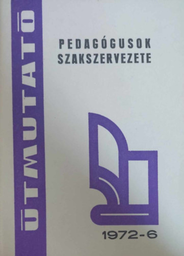 Munkavdelmi felgyelk 1972. vi tovbbkpzse (Pedaggusok Szakszervezete - tmutat 1972-6)