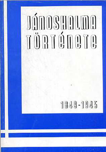 Dr. Karsai Ferenc - J�noshalma t�rt�nete 1849-t�l - 1945-ig