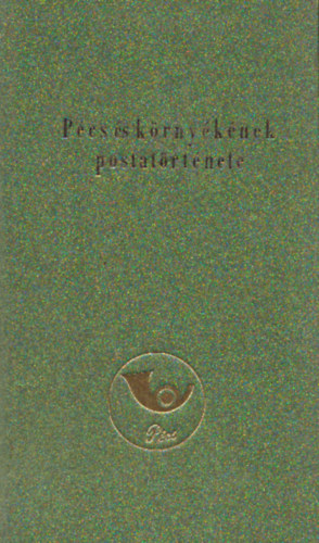 Kelemen Sndor (szerk.) - Pcs s krnyknek postatrtnete I. rsz - Honfoglalstl - 1920-ig