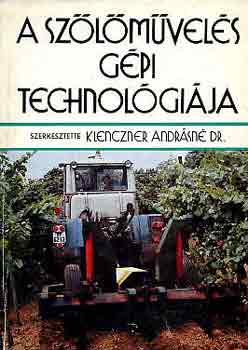 Klenczner Andr�sn� dr. - A sz�l�m�vel�s g�pi technol�gi�ja
