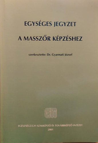 Gyarmati J�zsef (szerk.) - Egys�ges jegyzet a massz�r k�pz�shez