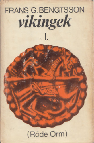 Frans G. Bengtsson - Vikingek I. (Rőde Orm)