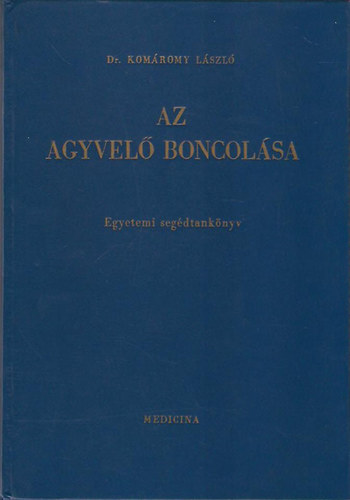 Kom�romy L�szl� - Az agyvel� boncol�sa