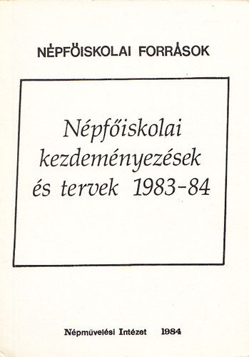 Tth Jnos (szerk.) - Npfiskolai kezdemnyezsek s tervek 1983-84 (Npfiskolai Forrsok)