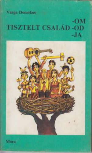 Varga Domokos - Tisztelt család -om -od -ja