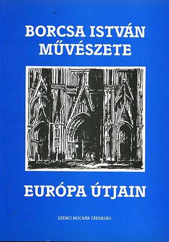 Borcsa Istvn - Borcsa Istvn mvszete IV. Eurpa tjain: Grafikk, vzlatok