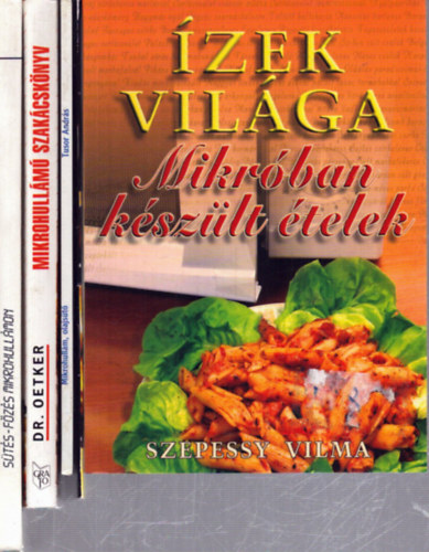Szepessy Vilma, Tusor Andr�s, Hal�sz Katalin, R�dei �va - 5 db mikrohull�m� szak�csk�nyv: �zek vil�ga - Mikr�ban k�sz�lt �telek - Receptk�nyv mikrohull�m� s�t�kh�z - Mikrohull�m, olajs�t� - Mikrohull�m� szak�csk�nyv - S�t�s-f�z�s mikrohull�mon
