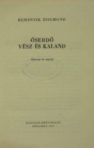 Remenyik Zsigmond - Vész és kaland-Őserdő