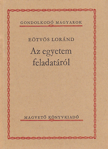 Etvs Lornd - Az egyetem feladatrl. (Gondolkod magyarok)