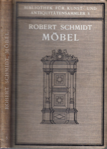 Robert Schmidt - M�bel (Bibliothek f�r Kunst und Antiquitaten Sammler V.)