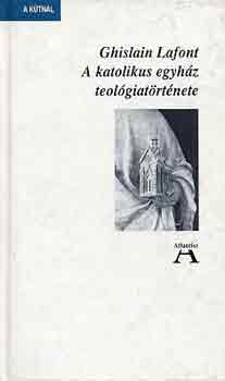 Ghislain Lafont - A katolikus egyh�z teol�giat�rt�nete