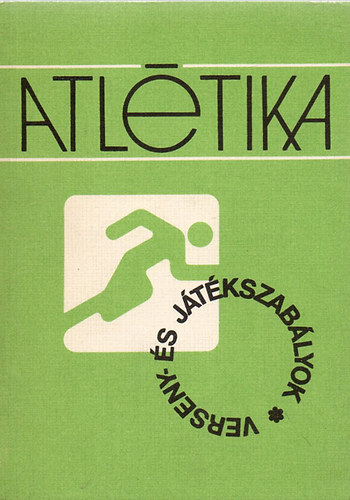 Mindszenty Jnos (szerk.) Mtrahzi Imre - Atltika - Verseny- s jtkszablyok