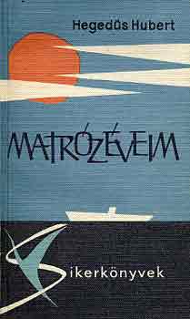 Hegedűs Hubert - Matrózéveim