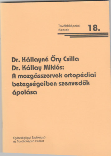 Dr. Kllayn ry Csilla, Dr. Kllay Mikls - A mozgsszervek ortopdiai betegsgeiben szenvedk polsa