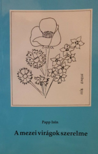 Papp Ir�n - A mezei vir�gok szerelme