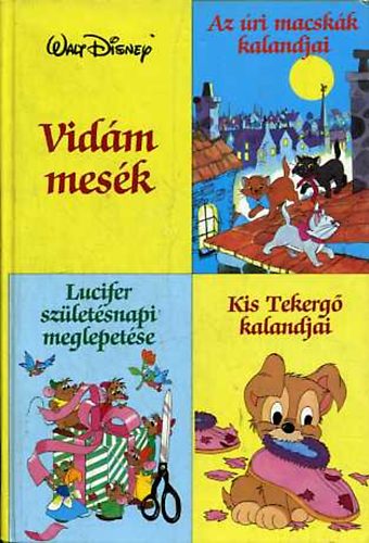 Walt Disney - Vidm mesk (Az ri macskk - Lucifer szletsnapi meglepetse - Kis Tekerg kalandjai)