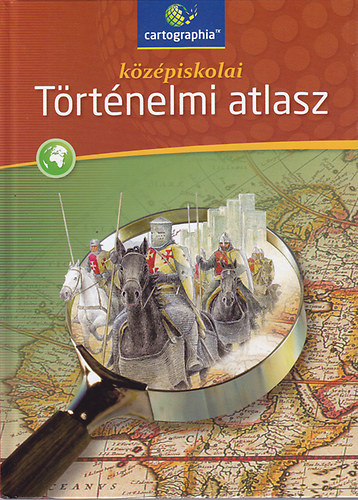Cartographia - Középiskolai történelmi atlasz