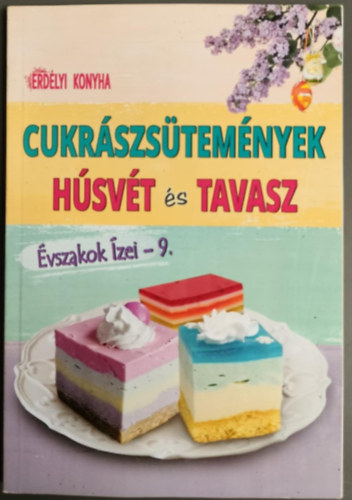 Fagyal Hajnalka (szerk.) - Erdlyi konyha - Cukrszstemnyek (vszakok zei-9.