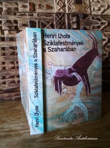 SZERZŐ Henri Lhote SZERKESZTŐ Sellő Edit FORDÍTÓ Havas Ernő LEKTOR Ecsedy Csaba Ádám Péter - Sziklafestmények a Szaharában - Egy pásztor-civilizáció, Egyik expedíciótól a másikig Az ejtőernyős művelet