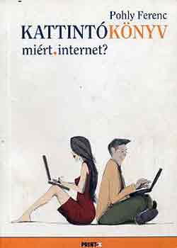 Pohly Ferenc - Kattint knyv-mirt.internet?