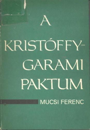 Mucsi Ferenc - A Kristóffy-Garami paktum