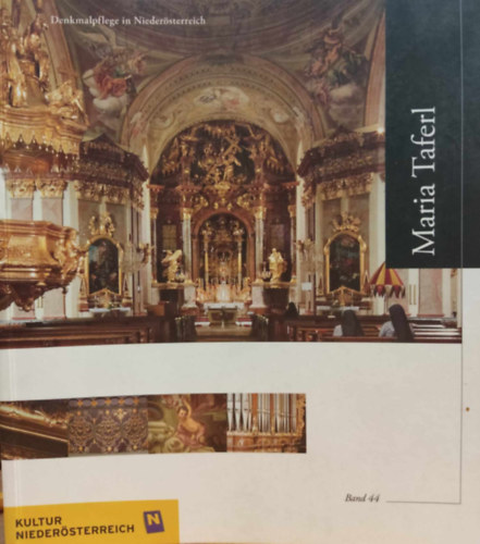 Dr. Erwin Pröll, Dr. Klaus Küng - Denkmalpflege in Niederösterreich: Maria Taferl - Kultur Niederösterreich Band 44