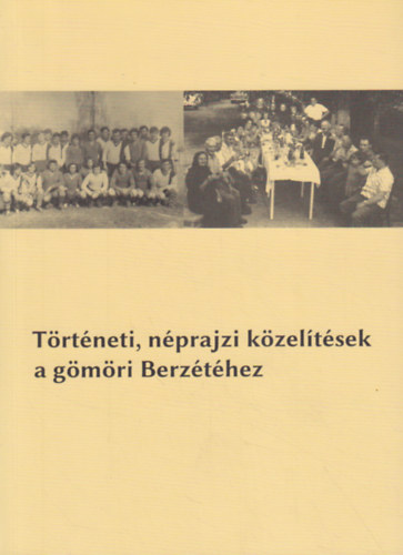 Deky Zita - Smid Bernadett (szerk.) - Trtneti, nprajzi kzeltsek a gmri Berzthez