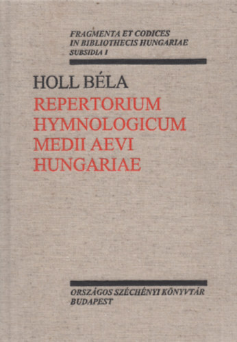 Holl B�la - Repertorium hymnologicum medii aevi Hungariae