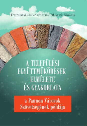 Ernszt Ildik, Keller Krisztina, Tth-Kaszs Nikoletta - A teleplsi egyttmkdsek elmlete s gyakorlata
