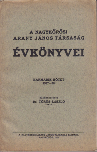 Trs Lszl (szerk.) - A Nagykrsi Arany Jnos Trsasg vknyvei - harmadik ktet 1927-1928