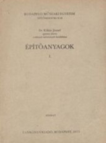Dr. Kilián Jószef - Építőanyagok I.
