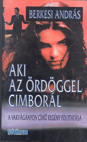 Berkesi Andr�s - Aki az �rd�ggel cimbor�l (Vakv�g�nyon 2.)