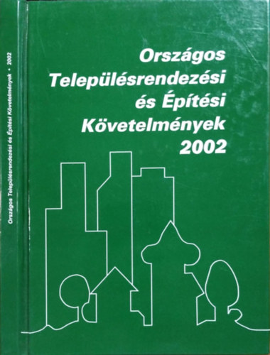 Kov�cs Imre (szerk.) - Orsz�gos Telep�l�srendez�si �s �p�t�si k�vetelm�nyek, 2002 (3., jav�tott kiad�s)