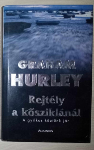 Graham Hurley, Szab� Andr�s (szerk.), Keresnyei Kl�ra (ford.) - Rejt�ly a k�szikl�n�l - Joe Faraday 1. (Turnstone)