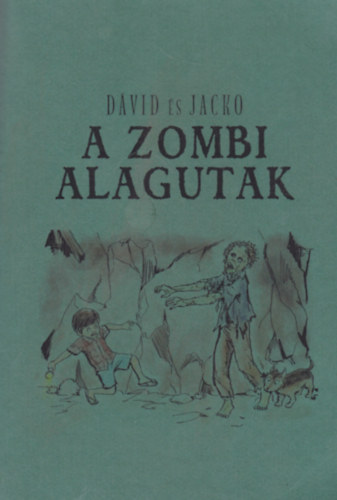 Dávid és Jacko, David Downie - A zombi alagutak