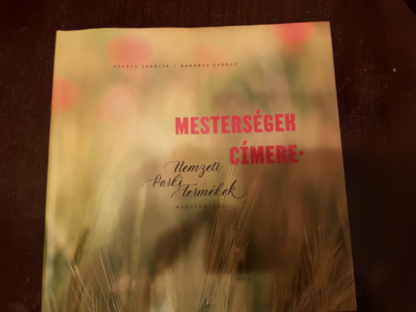 Osváth Sarolta Darabos György - Mesterségek címere, Nemzeti parki termékek nagykönyve