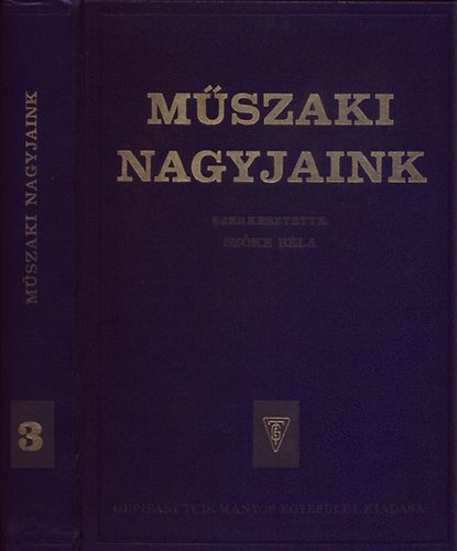 Szke Bla (szerk.) - Mszaki nagyjaink III. - Fizikus s matematikus alkot oktatk, ...