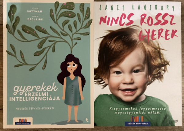 Janet Lansbury, John Gottman, Joan DeClaire - 2 db k�nyv a gyereknevel�sr�l - Nincs rossz gyerek, Gyerekek �rzelmi intelligenci�ja
