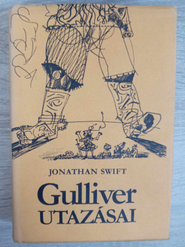 Jonathan Swfit, Szentkuthy Miklós (ford.), Hincz Gyula (ill.) - Gulliver utazásai - Szentkuthy Miklós fordítása (Helikon kiadvány; Hincz Gyula illusztrációival)