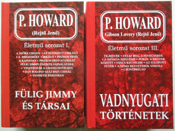 P. Howard (Gibson Lavery) - P. Howard �letm�-sorozat I. �s III. (F�lig Jimmy �s t�rsai + Vadnyugati t�rt�netek)