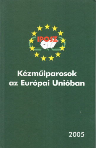 Dr. Major Tibor - IPOSZ Kézműiparosok az Európai Unióban 2005