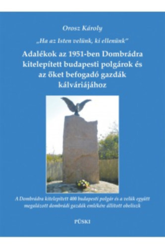 Orosz Károly - Adalékok az 1951-ben Dombrádra kitelepített budapesti polgárok és az őket befogadó gazdák kálváriájához