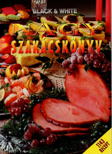 Nagy szakcsknyv ( Black & White ) 1143 recept