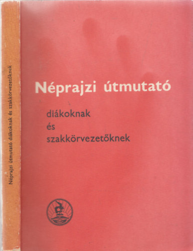 Mtn Szab Mria Rzsa, Mohay Tams - Nprajzi tmutat dikoknak s szakkrvezetknek I. (Nprajzi Fzetek)