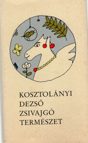 Kosztol�nyi Dezs� - Zsivajg� term�szet
