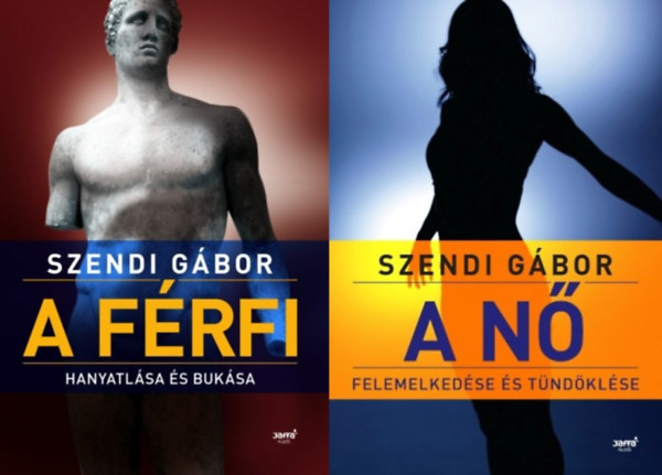Szendi G�bor - 2 db k�nyv a f�rfi �s a n�i l�lekr�l: A f�rfi hanyatl�sa �s buk�sa + A n� felemelked�se �s t�nd�kl�se