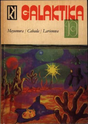 Kuczka Pter (szerk.) - Galaktika 10. (Galaktika 10.)  Mayumura - Cabada - Larionova