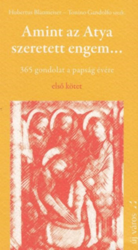 Tonino Gandolfo, Hubertus Blaumeister - Amint az Atya szeretett engem... (365 gondolat a papsg vre) els ktet