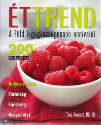 Tonia Reinhard - Éttrend - A Föld legegészségesebb ennivalói