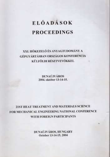 XXI. Hkezel s anyagtudomny a gpgyrtsban orszgos konferencia klfldi rsztvevkkel-Eladsok - Dunajvros 2004. oktber 13-14-15.